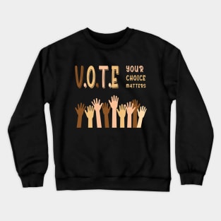 Vote your choice matters Crewneck Sweatshirt